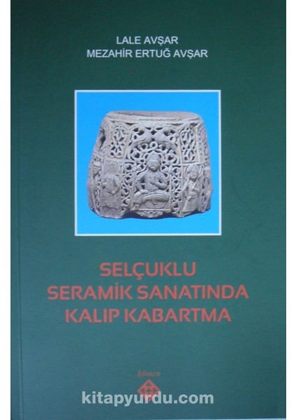 Selçuklu Seramik Sanatında Kalıp Kabartma