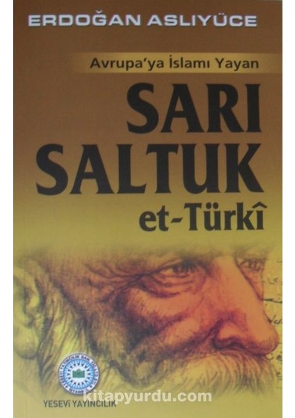 Avrupa’ya Islamı Yayan Sarı Saltuk Et-Türki / 12-A-34