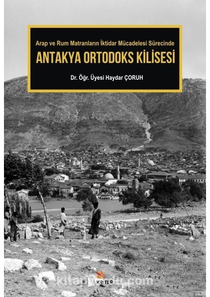 Antakya Ortodoks Kilisesi Arap ve Rum Matranların Iktidar Mücadelesi Sürecinde