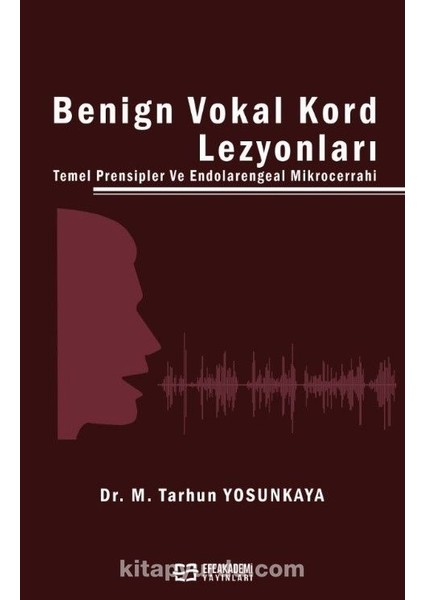 Benign Vokal Kord Lezyonları Temel Prensipler ve Endolarengeal Mikrocerrahi