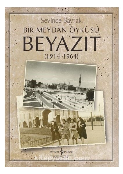 Bir Meydan Öyküsü Beyazıt (1914-1964)