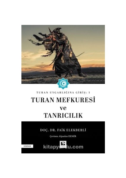 Turan Uygarlığına Giriş: 1 Turan Mefkuresi ve Tanrıcılık