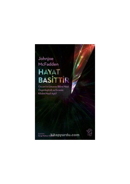 Hayat Basittir – Occam’ın Usturası Bilimi Nasıl Özgürleştirdi ve Evrenin Kilidini Nasıl Açtı?