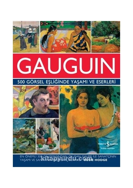 Gauguin 500 Görsel Eşliğinde Yaşamı ve Eserleri