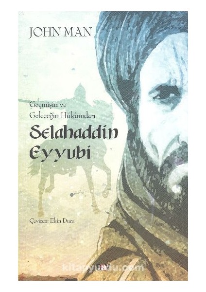 Geçmişin ve Geleceğin Hükümdarı Selahaddin Eyyubi