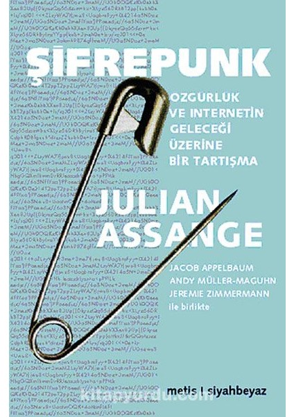 Şifrepunk Özgürlük ve Internetin Geleceği Üzerine Bir Tartışma