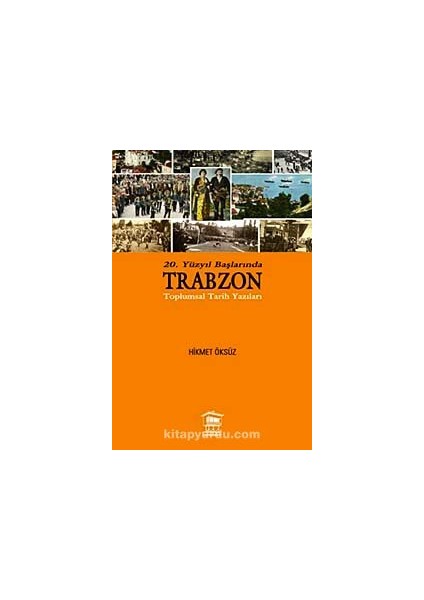 20. Yüzyıl Başlarında Trabzon Toplumsal Tarih Yazıları