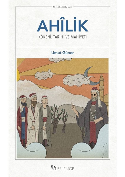 Ahilik Kökeni, Tarihî ve Mahiyeti