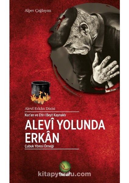 Kur'an ve Ehl-I Beyt Kaynaklı Alevi Yolunda Erkan Çubuk Yöresi Örneği