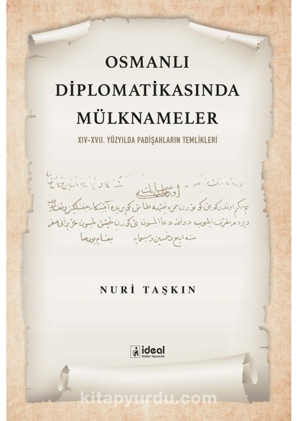 Osmanlı Diplomatikasında Mülknameler Xıv-Xvıı. Yüzyılda Padişahların Temlikleri