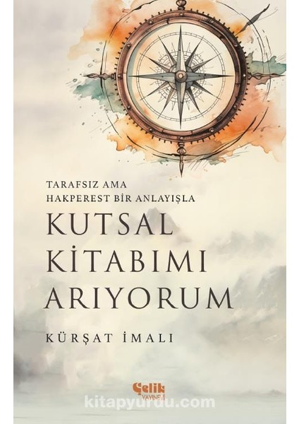 Tarafsız Ama Hakperest Bir Anlayışla Kutsal Kitabımı Arıyorum