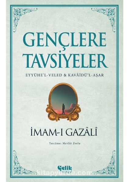 Gençlere Tavsiyeler (Eyyühe’l-Veled Kavaidü’l-Aşar)