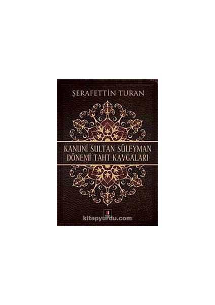 Kanuni Sultan Süleyman Dönemi Taht Kavgaları