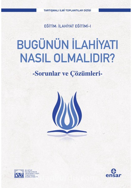 Bugünün Ilahiyatı Nasıl Olmalıdır? Sorunlar ve Çözüm Önerileri