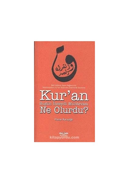 Kur'an Bugün Inseydi Muhtevası Ne Olurdu?