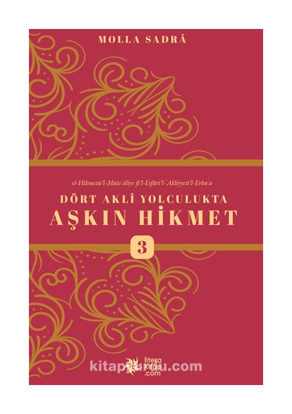 Dört Aklı Yolculukta Aşkın Hikmet 3 (Esfarü’l Erba‘a)