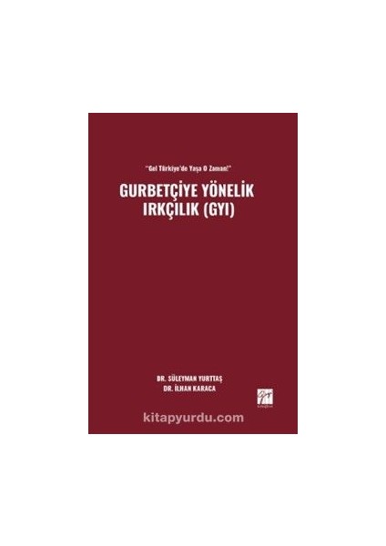 “gel Türkiye’de Yaşa O Zaman!” Gurbetçiye Yönelik Irkçılık (Gyı)