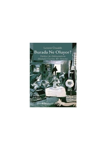 Burada Ne Oluyor? Türkiye’de Etkileşimlerin Ekolojisi Üzerine Bir Deneme