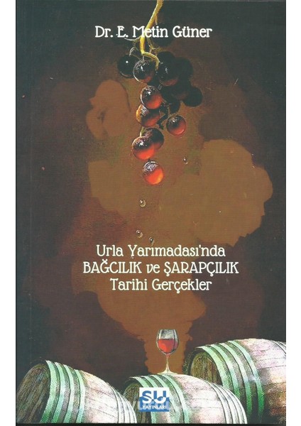 Urla Yarımadası’nda Bağcılık ve Şarapçılık Tarihi Gerçekler
