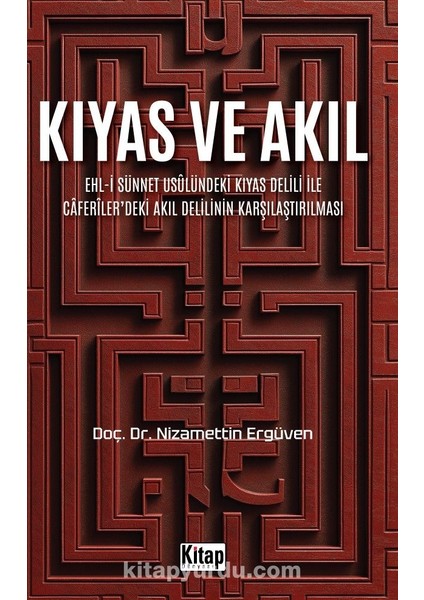 Kıyas ve Akıl Ehl-I Sünnet Usulündeki Kıyas Delili ve Caferiler'deki Akıl Delilinin Karşılaştırılması