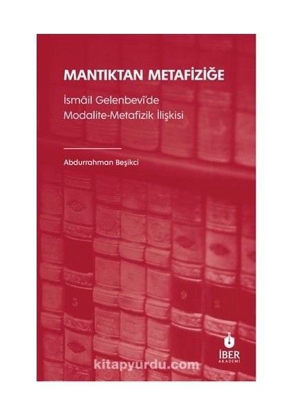Mantıktan Metafiziğe Ismail Gelenbevî’de Modalite-Metafizik Ilişkisi