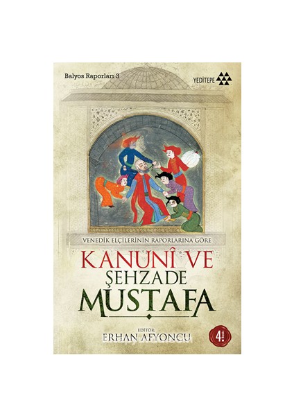 Kanuni ve Şehzade Mustafa Venedikli Elçilerin Raporlarına Göre Balyos Raporları -3
