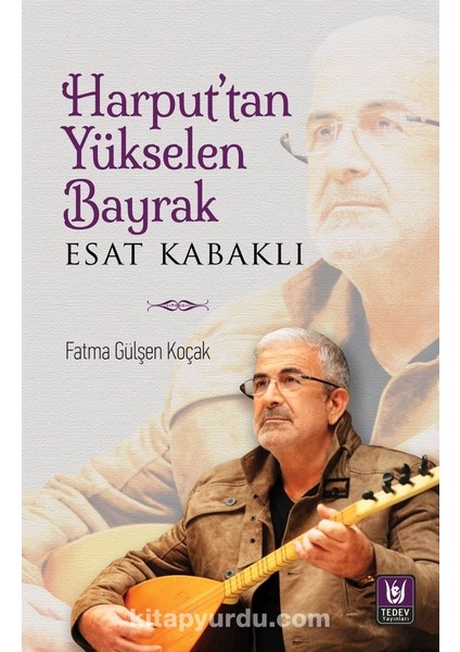 Harput’tan Yükselen Bayrak Esat Kabaklı
