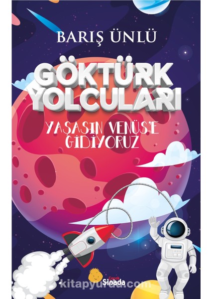 Göktürk Yolcuları Yaşasın Venüs’e Gidiyoruz