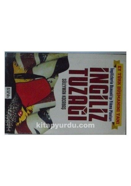 Ingiliz Tuzağı / Ingilizlerin Osmanlıyı Yıkma Planları 7-G-22