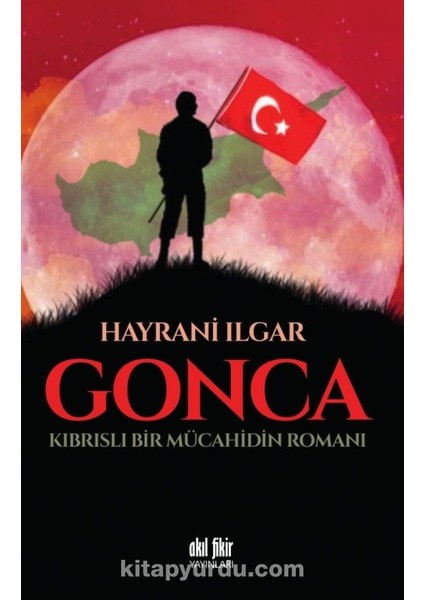 Gonca Kıbrıslı Bir Mücahidin Romanı