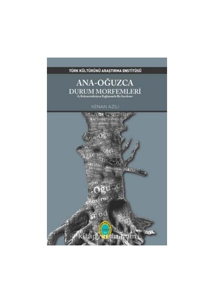 Ana-Oğuzca Durum Morfemleri Iç Rekonstrüksiyon Bağlamında Bir Inceleme