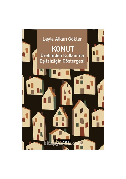 Konut: Üretimden Kullanıma Eşitsizliğin Göstergesi