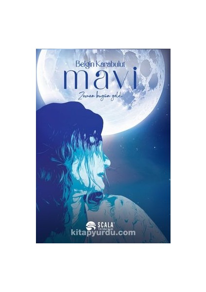 Mavi Zaman Bugün Geldi