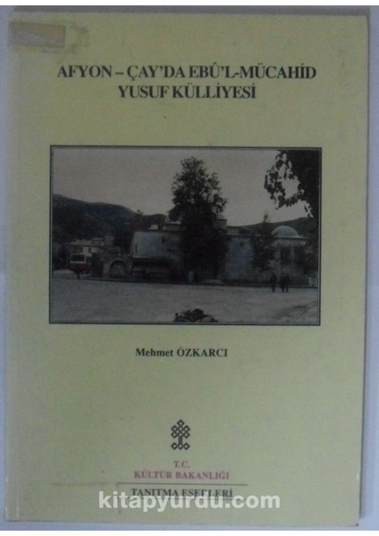 Afyon-Çay’da Ebu’l-Mücahid Yusuf Külliyesi Kod: 12-D-27