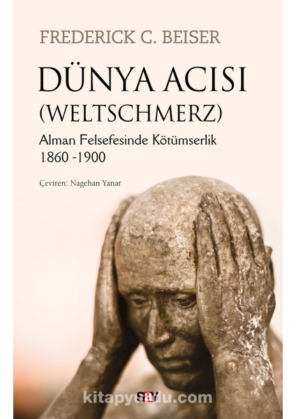 Dünya Acısı (Weltschmerz) Alman Felsefesinde Kötümserlik (1860-1900)