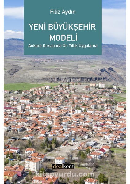 Yeni Büyükşehir Modeli Ankara Kırsalında 10 Yıllık Uygulama