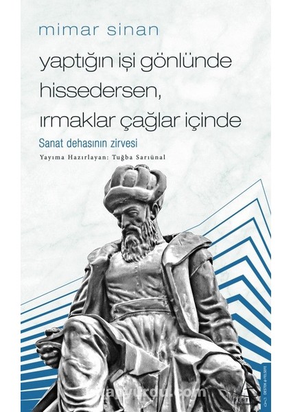 Mimar Sinan - Yaptığın Işi Gönlünde Hissedersen, Irmaklar Çağlar Içinde