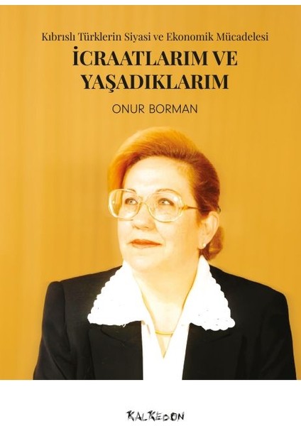 Icraatlarım ve Yaşadıklarım: Kıbrıslı Türklerin Siyasi ve Ekonomik Mücadelesi