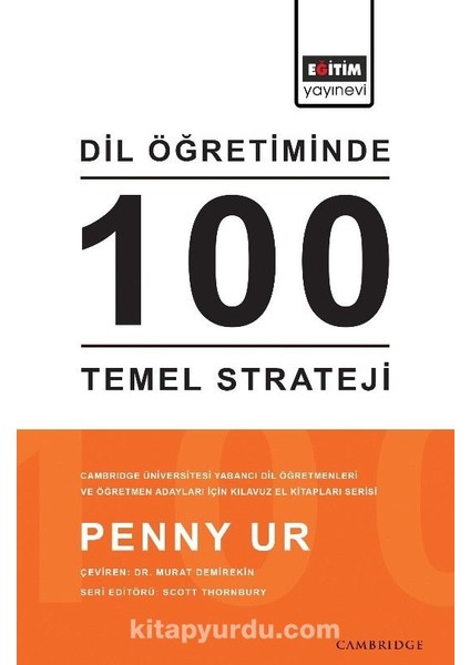 Dil Öğretiminde 100 Temel Strateji Cambridge Üniversitesi Yabancı Dil Öğretmenleri ve Öğretmen Adayları Için Kılavuz El Kitapları Serisi