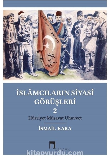 Islamcıların Siyasi Görüşleri 2 Hürriyet Müsavat Uhuvvet