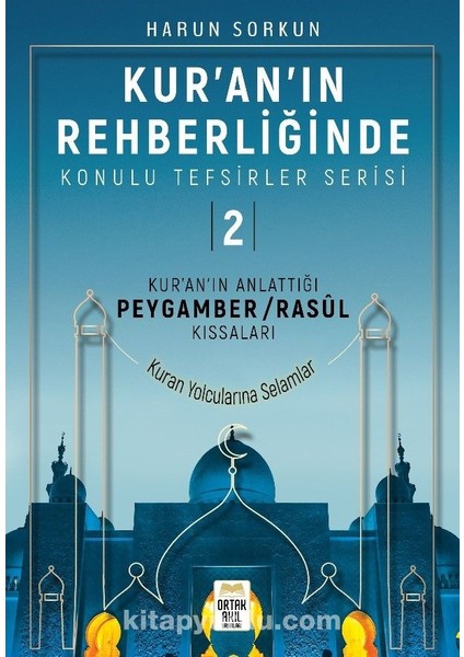 Kur'an’ın Anlattığı Peygamber / Rasûl Kıssaları Kur’an’ın Rehberliğinde Konulu Tefsirler Serisi: 2