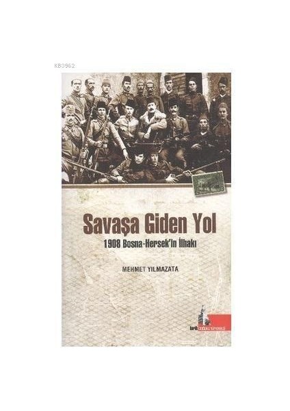 Savaşa Giden Yol 1908 Bosna-Hersek'in Ilhakı