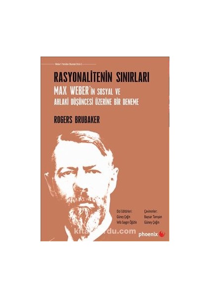 Rasyonalitenin Sınırları Max Weber’in Sosyal ve Ahlaki Düşüncesi Üzerine Bir Deneme