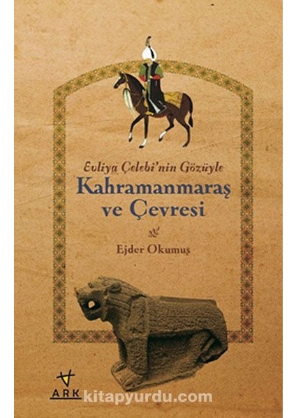 Kahramanmaraş ve Çevresi Evliya Çelebi'nin Gözüyle