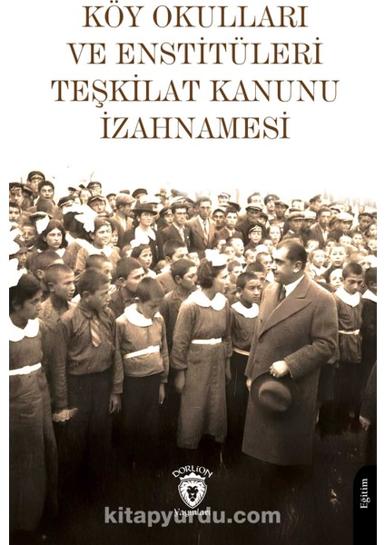 Köy Okulları ve Enstitüleri Teşkilat Kanunu Izahnamesi