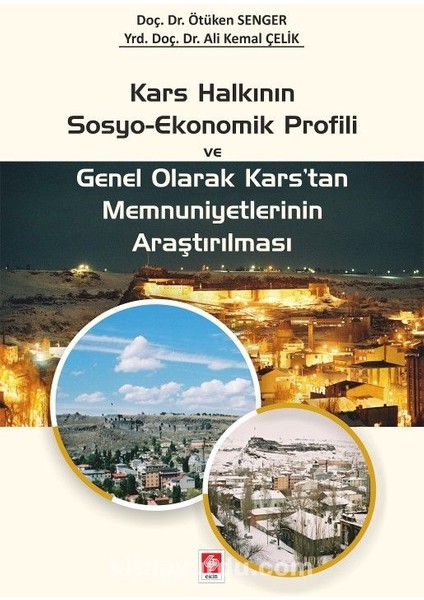 Kars Halkının Sosyo-Ekonomik Profili ve Genel Olarak Kars'tan Memnuniyetlerinin Araştırılması