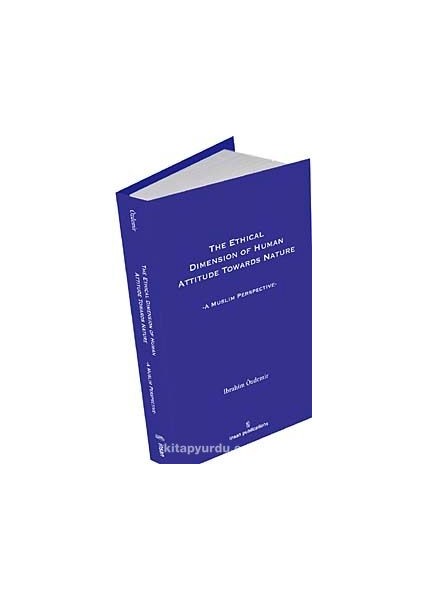 The Ethical Dimesion Of Human Attitude Towards Nature: A Muslim Perspective