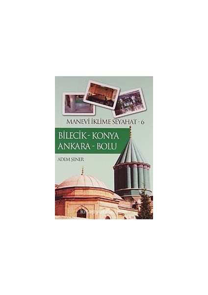 Bilecik - Konya Ankara - Bolu / Manevi Iklime Seyahat -6