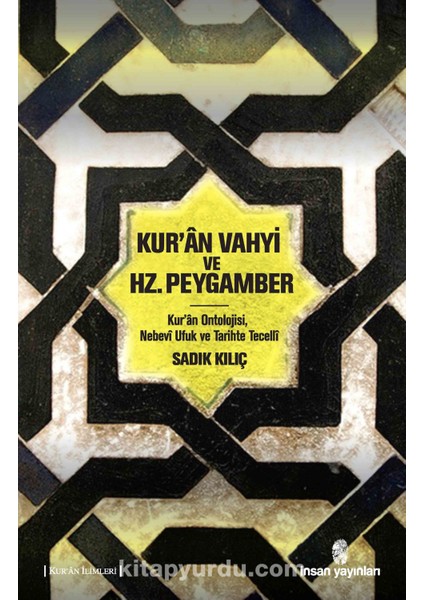 Kur'an Vahyi ve Hz. Peygamber Kur’an Ontolojisi, Nebevi Ufuk ve Tarihte Tecelli