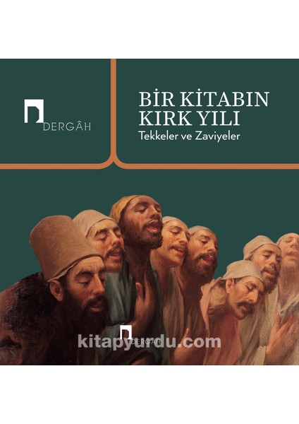 Bir Kitabın Kırk Yılı Tekkeler ve Zaviyeler